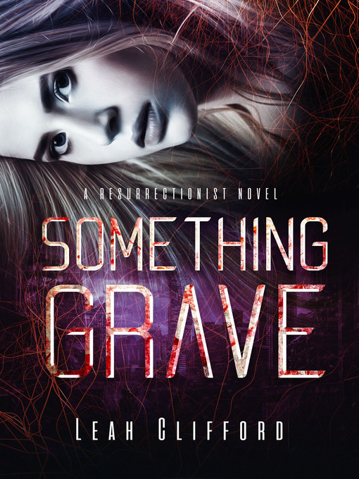 Title details for Something Grave by Leah Clifford - Available